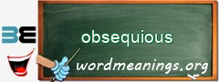 WordMeaning blackboard for obsequious